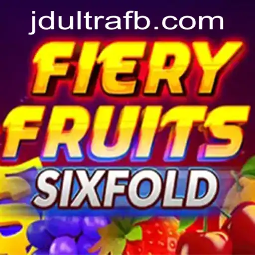 FieryFruitsSixFold: The Ultimate Blazing Adventure in Gaming with JDultra
