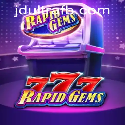 RapidGems777: A Thrilling New Gaming Experience with JDultra